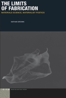 The Limits of Fabrication: Materials Science, Materialist Poetics 0823272990 Book Cover