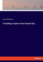 Travelling in Spain in the Present Day 124159838X Book Cover