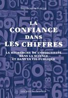 La Confiance Dans Les Chiffres: La Recherche de l'Objectivite Dans La Science Et Dans La Vie Publique 2251446532 Book Cover