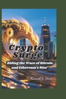 Crypto Surge: Riding the Wave of Bitcoin and Ethereum’s Rise" B0FM4B3DNL Book Cover