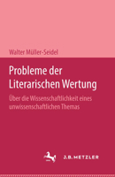 Probleme Der Literarischen Wertung: �ber Die Wissenschaftlichkeit Eines Unwissenschaftlichen Themas 3476995445 Book Cover
