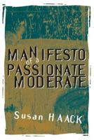 Manifesto of a Passionate Moderate: Unfashionable Essays 0226311376 Book Cover