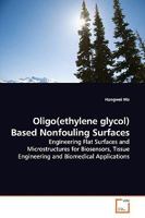 Oligo(ethylene glycol) Based Nonfouling Surfaces: Engineering Flat Surfaces and Microstructures for Biosensors, Tissue Engineering and Biomedical Applications 3639156218 Book Cover