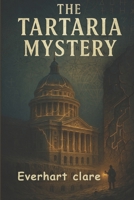 The Tartaria Mystery: Ancient Secrets, Hidden History, and the Truth Behind a Lost Civilization B0F8RBT4V1 Book Cover