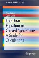 The Dirac Equation in Curved Spacetime: A Guide for Calculations 3030148246 Book Cover