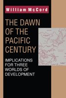 The Dawn of the Pacific Century: Implications for Three Worlds of Development 1560008865 Book Cover