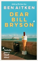 Dear Bill Bryson: Footnotes from a Small Island 1785788256 Book Cover