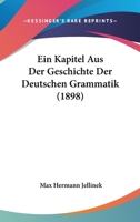 Ein Kapitel Aus Der Geschichte Der Deutschen Grammatik (1898) 1141223929 Book Cover