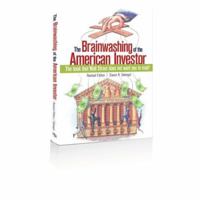 The Brainwashing of the American Investor: The Book that Wall Street does not want YOU to read! 1934354031 Book Cover