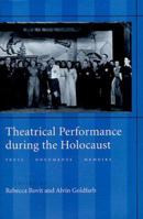 Theatrical Performance during the Holocaust: Texts, Documents, Memoirs (PAJ Books) 0801861675 Book Cover