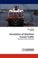 Simulation of Maritime Transit Traffic: The Case of Strait of Istanbul 3838358368 Book Cover