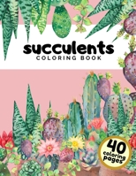 Succulents Coloring Book: Botanical Relaxing Stress-relieving Coloring Book for Adults and Kids B08W4Q9DKM Book Cover