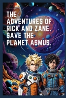 The Adventures of Rick and Zane. Saving the planet Asmus. B0D6Y4ZJ75 Book Cover