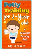 Potty Training for 2-Year-Old: A Respectful Parenting Guide B09C2DPKH5 Book Cover