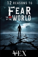 12 Reasons to Fear the End of the World: Our World Might End Sooner Than You Think! B0F5BR4V7R Book Cover