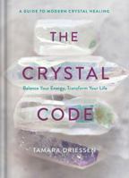 The Crystal Code: Balance Your Energy, Transform Your Life 0525622209 Book Cover