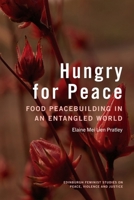 Hungry for Peace: Food Peacebuilding in an Entangled World 1399547690 Book Cover