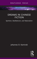 Dreams in Chinese Fiction: Spiritism, Aestheticism, and Nationalism (Routledge Focus on Literature) 1032772174 Book Cover