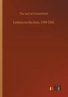 Letters to His Son on the Art of Becoming a Man of the World and a Gentleman, 1759-65 1522741356 Book Cover