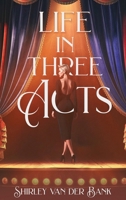 Life in Three Acts 1968296255 Book Cover