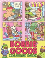 Bobbie Goods Coloring Book: Immerse Yourself in the World of Relaxation: Explore an Amazing Collection of Pictures for Kids' Fun and Mood Boost! B0CR82YJXG Book Cover
