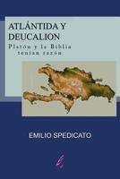 Atl�ntida Y Deucali�n: Plat�n Y La Biblia Ten�an Raz�n 1489595422 Book Cover