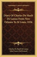 Diary Of Charles De Hault De Lassus From New Orleans To St Louis, 1836 1163178624 Book Cover