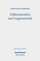 Vollkommenheit Und Fragmentaritat: Evangelische Vollkommenheitsdiskurse Im Horizont Spatmoderner Selbstoptimierungsimperative 3161633520 Book Cover