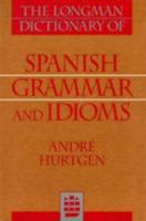 The Longman Dictionary of Spanish Grammar and Idioms 0801306272 Book Cover