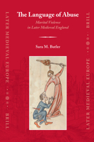 The Language of Abuse: Marital Violence in Later Medieval England 9004156348 Book Cover