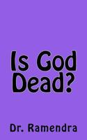 Is God Dead? 1461181666 Book Cover