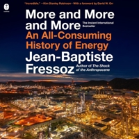 More and More and More: An All-Consuming History of Energy B0F1B1K4WL Book Cover