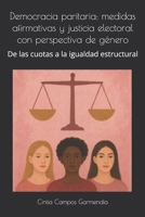 Democracia paritaria: medidas afirmativas y justicia electoral con perspectiva de género: De las cuotas a la igualdad estructural B0FWBJXYG1 Book Cover