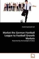 Market the German Football League to Football Growth Markets 3639348168 Book Cover