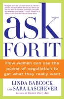 Ask For It: How Women Can Use the Power of Negotiation to Get What They Really Want 0553384554 Book Cover