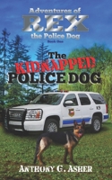 The Adventures of Rex the Police Dog: The Kidnapped Police Dog 1979108013 Book Cover