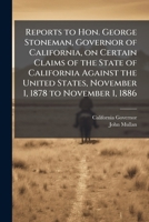 Reports to Hon. George Stoneman, Governor of California: - Scholar's Choice Edition 1176447645 Book Cover