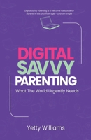Digital Savvy Parenting: What the World Urgently Needs 9787719461 Book Cover