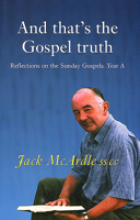 And That's the Gospel Truth: Reflections on the Sunday Gospels Year a 1856073424 Book Cover