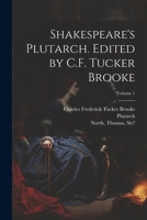 Shakespeare's Plutarch. Edited by C.F. Tucker Brooke Volume 1 1371074038 Book Cover