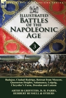 Illustrated Battles of the Napoleonic Age-Volume 3: Badajoz, Canadians in the War of 1812, Ciudad Rodrigo, Retreat from Moscow, Queenston Heights, Salamanca, Leipzig, Fight Between the Chesapeake & Sh 1782822461 Book Cover