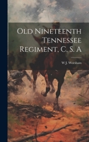 Old Nineteenth Tennessee Regiment, C. S. A 1021942960 Book Cover