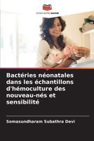 Bactéries néonatales dans les échantillons d'hémoculture des nouveau-nés et sensibilité 6205646358 Book Cover