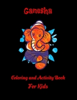 Ganesha Coloring And Activity Book For Kids: 37 Cute Ganesha Coloring Pages, 8.5 x 11 size, Glossy Cover Finish B084DGF1LM Book Cover