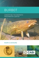 Burbot: Conserving the Enigmatic Freshwater Codfish 1789181453 Book Cover