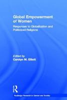 Global Empowerment of Women: Responses to Globalization and Politicized Religions 0415541344 Book Cover