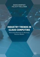 Industry Trends in Cloud Computing: Alternative Business-To-Business Revenue Models 3319639935 Book Cover