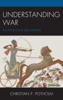 Understanding War: An Annotated Bibliography 0761867732 Book Cover