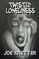 Twisted Loneliness 1466477695 Book Cover