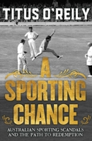 A Sporting Chance: Australian Sporting Scandals and the Path to Redemption 1760892858 Book Cover